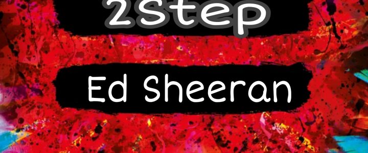 2 STEP LYRICS – Ed Sheeran, Armaan Malik